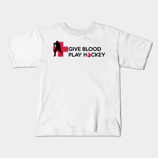 Give blood. Play Hockey Kids T-Shirt